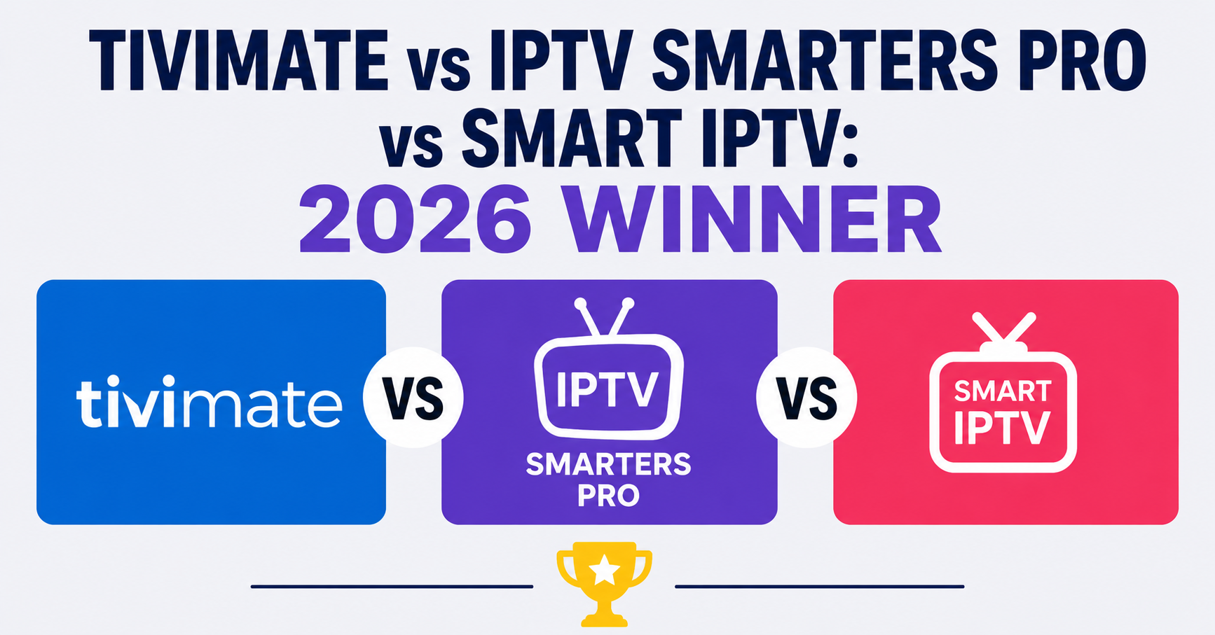 TiviMate vs IPTV Smarters Pro vs Smart IPTV