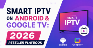 Smart IPTV on Android & Google TV