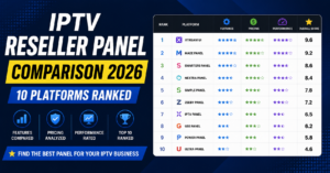 IPTV Reseller Panel Comparison 2026
