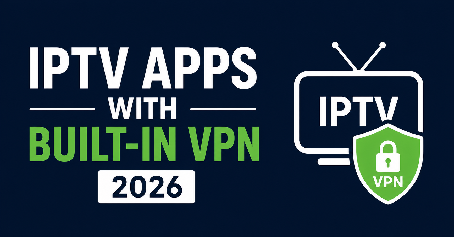 IPTV Apps with Built-In VPN 2026